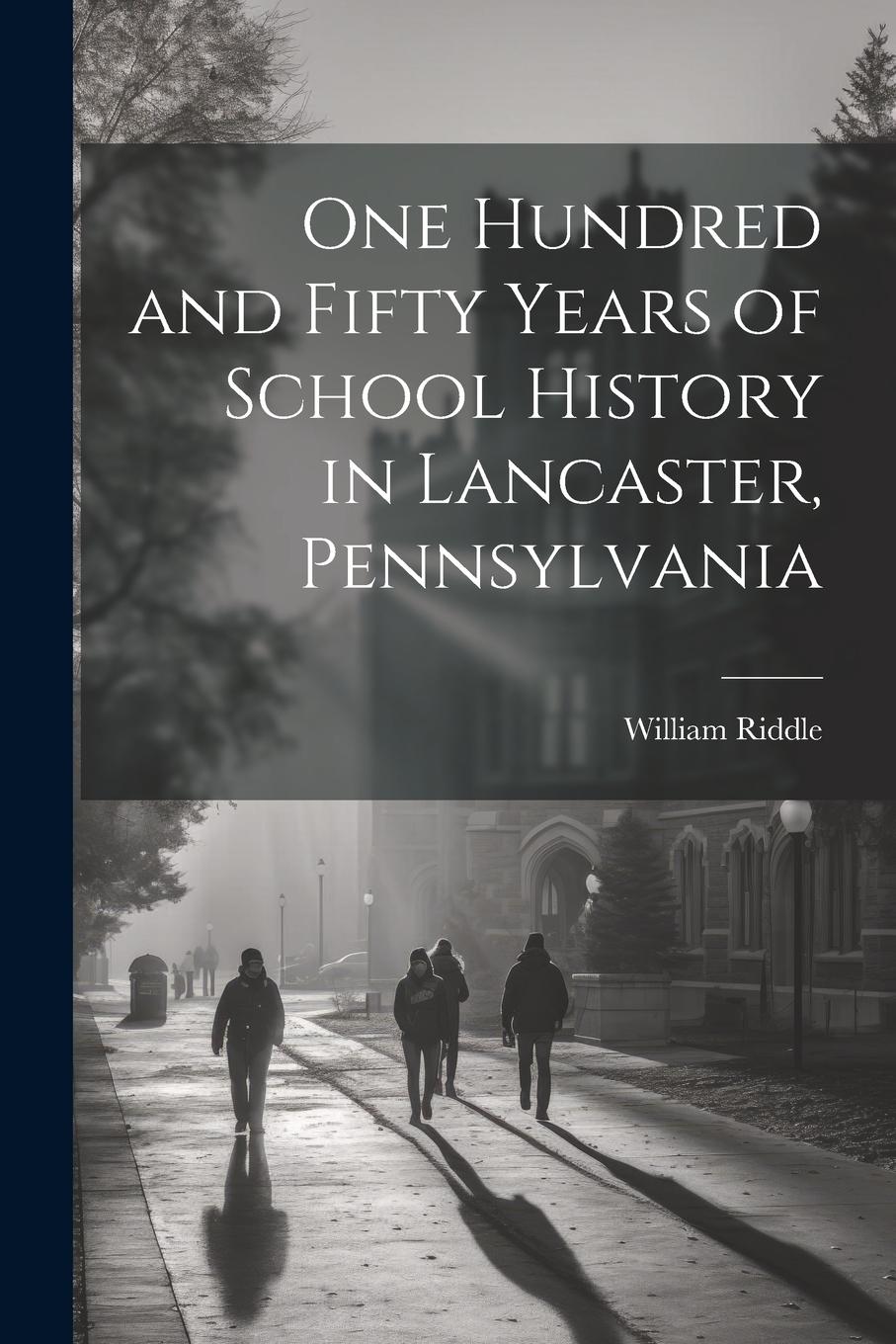 Vorderes Coverbild One Hundred and Fifty Years of School History in Lancaster, Pennsylvania