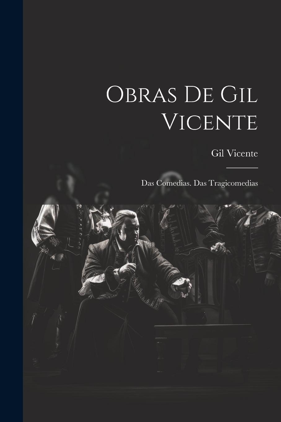 Vorderes Coverbild Obras De Gil Vicente: Das Comedias. Das Tragicomedias