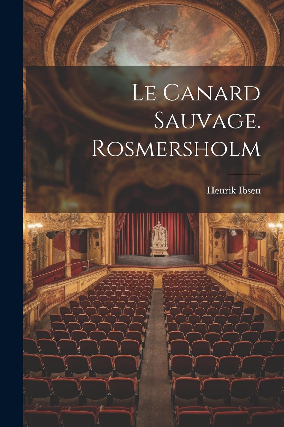 Vorderes Coverbild Le Canard Sauvage. Rosmersholm