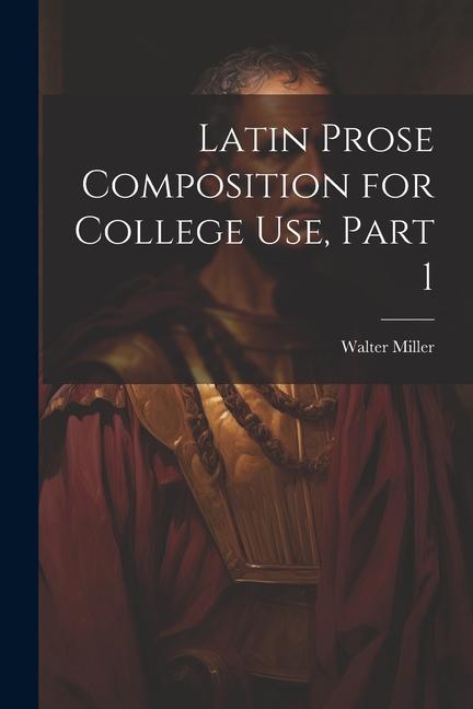 Vorderes Coverbild Latin Prose Composition for College Use, Part 1