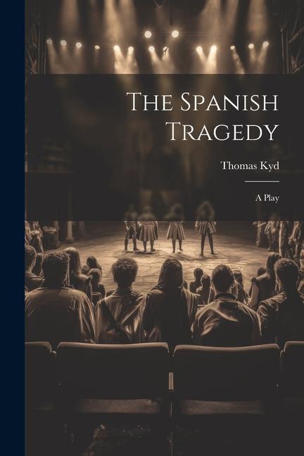 Vorderes Coverbild The Spanish Tragedy: A Play
