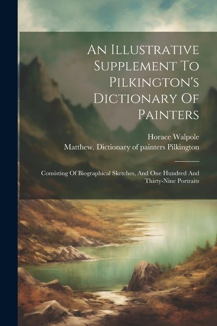 Vorderes Coverbild An Illustrative Supplement To Pilkington's Dictionary Of Painters