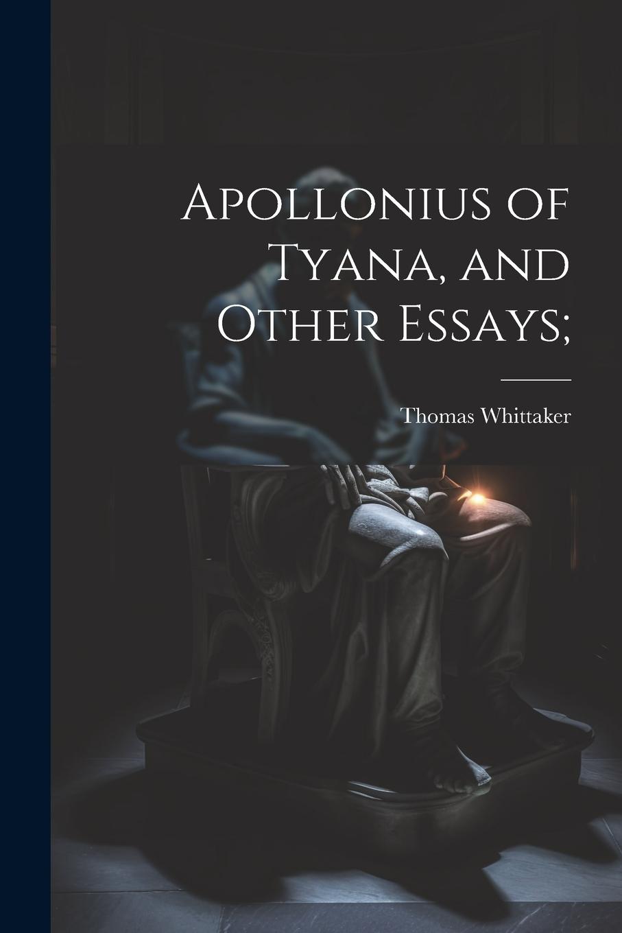 Vorderes Coverbild Apollonius of Tyana, and Other Essays;
