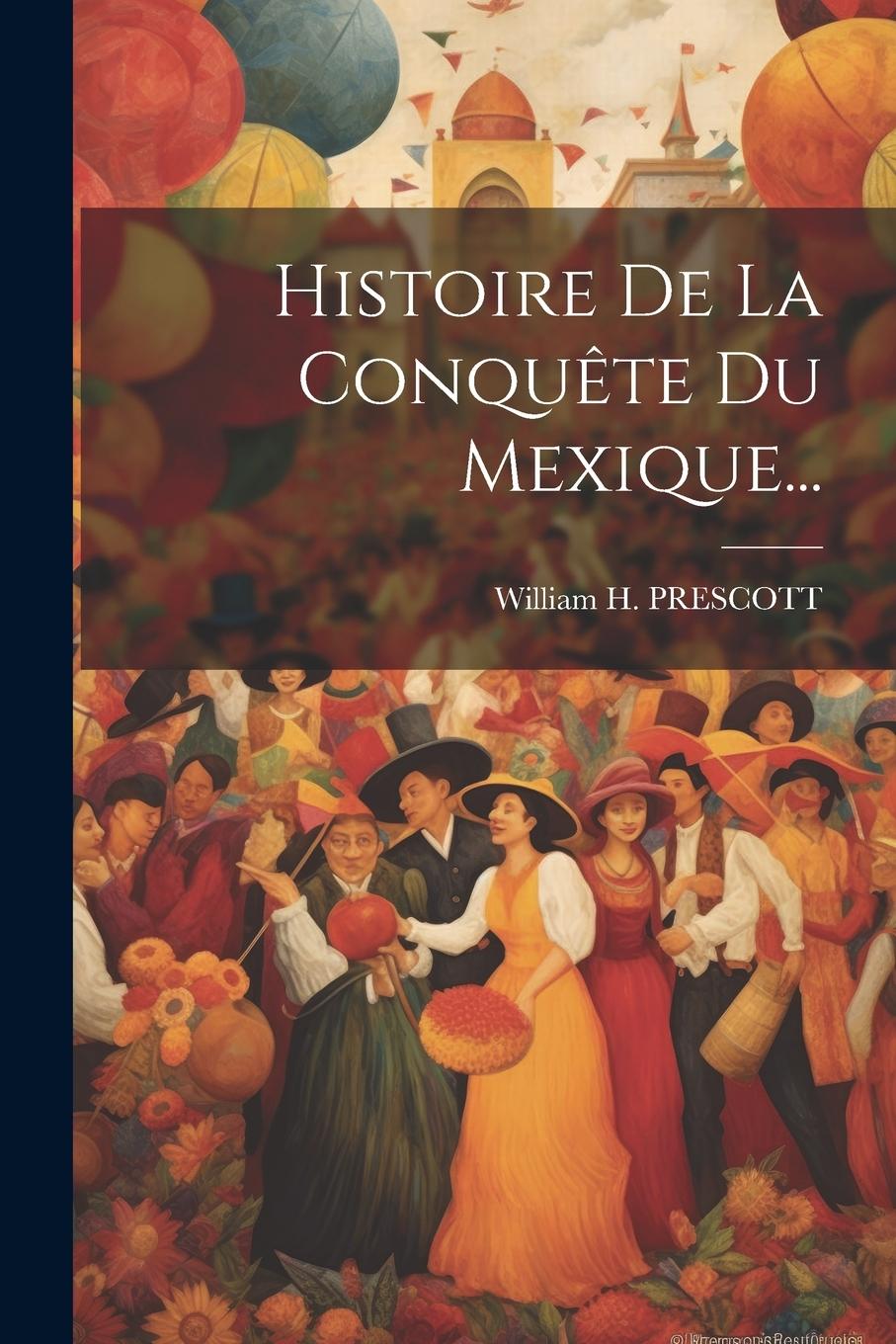 Vorderes Coverbild Histoire De La Conquête Du Mexique...