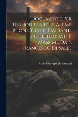 Vorderes Coverbild Documente Per Tranquillare Le Anime Buone Tratti Dai Santi Piu Illuminati E Massime Da S. Francesco Di Sales