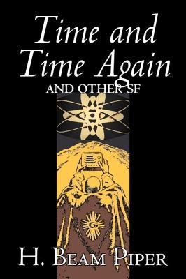Vorderes Coverbild Time and Time Again and Other Science Fiction by H. Beam Piper, Adventure