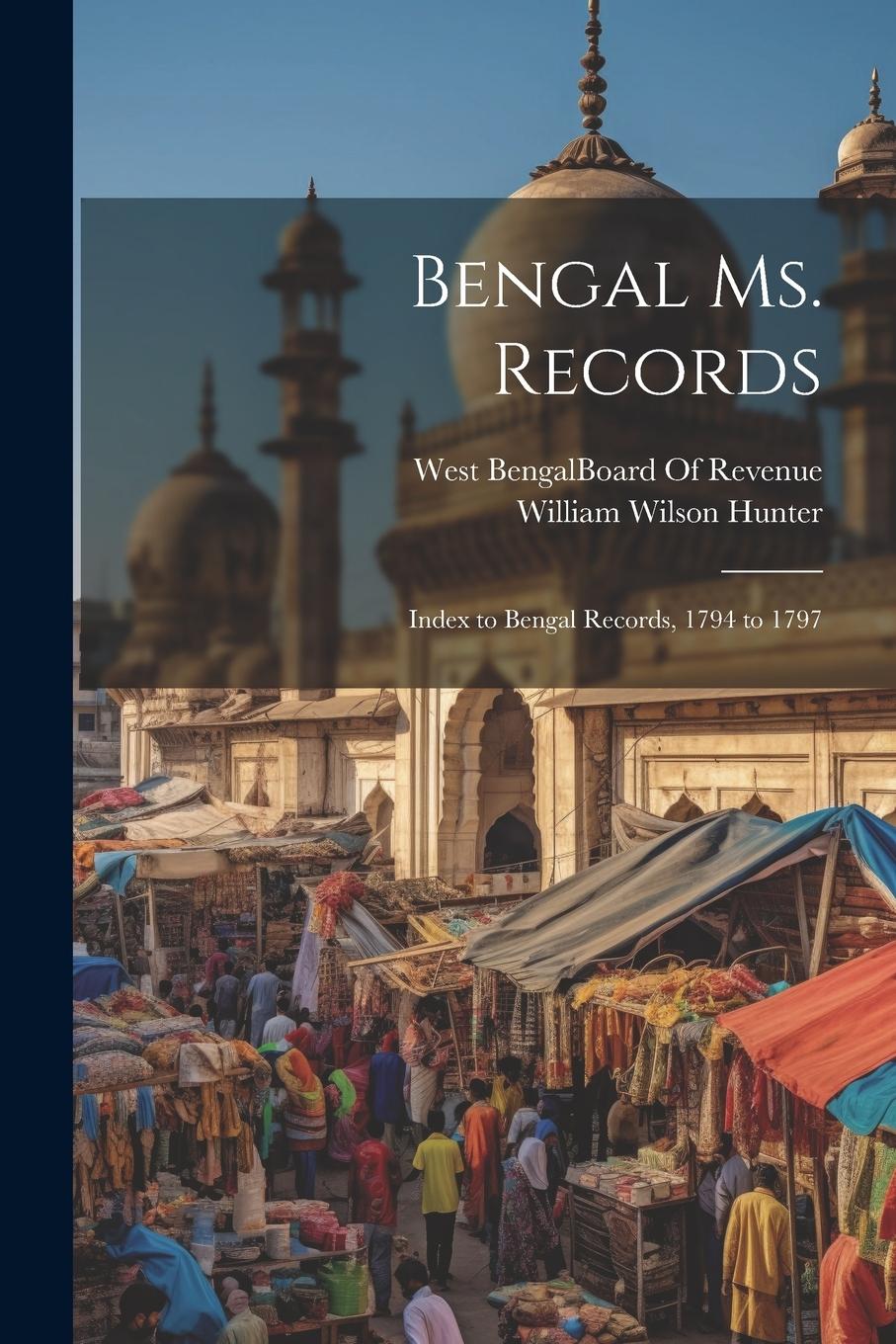 Vorderes Coverbild Bengal Ms. Records: Index to Bengal Records, 1794 to 1797