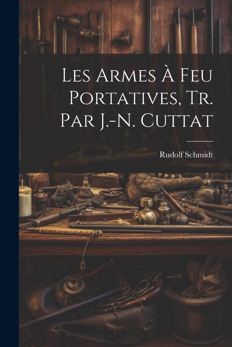 Vorderes Coverbild Les Armes À Feu Portatives, Tr. Par J.-N. Cuttat
