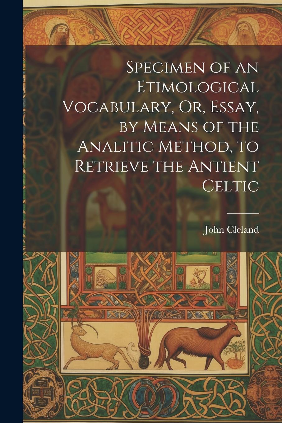 Vorderes Coverbild Specimen of an Etimological Vocabulary, Or, Essay, by Means of the Analitic Method, to Retrieve the Antient Celtic