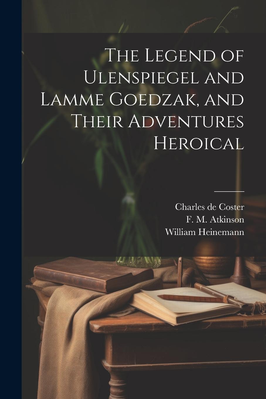 Vorderes Coverbild The Legend of Ulenspiegel and Lamme Goedzak, and Their Adventures Heroical