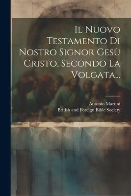 Vorderes Coverbild Il Nuovo Testamento Di Nostro Signor Gesù Cristo, Secondo La Volgata...