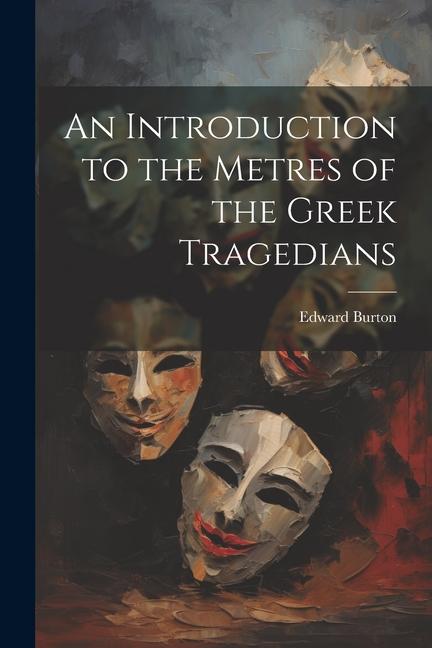 Vorderes Coverbild An Introduction to the Metres of the Greek Tragedians