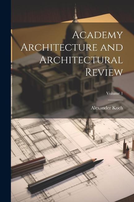 Vorderes Coverbild Academy Architecture and Architectural Review; Volume 1