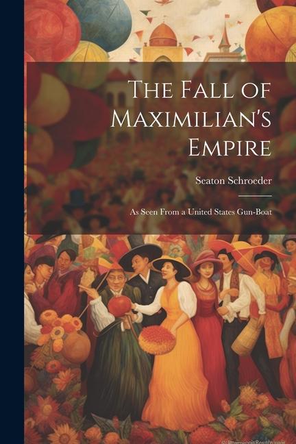 Vorderes Coverbild The Fall of Maximilian's Empire
