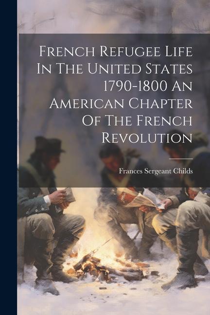 Vorderes Coverbild French Refugee Life In The United States 1790-1800 An American Chapter Of The French Revolution
