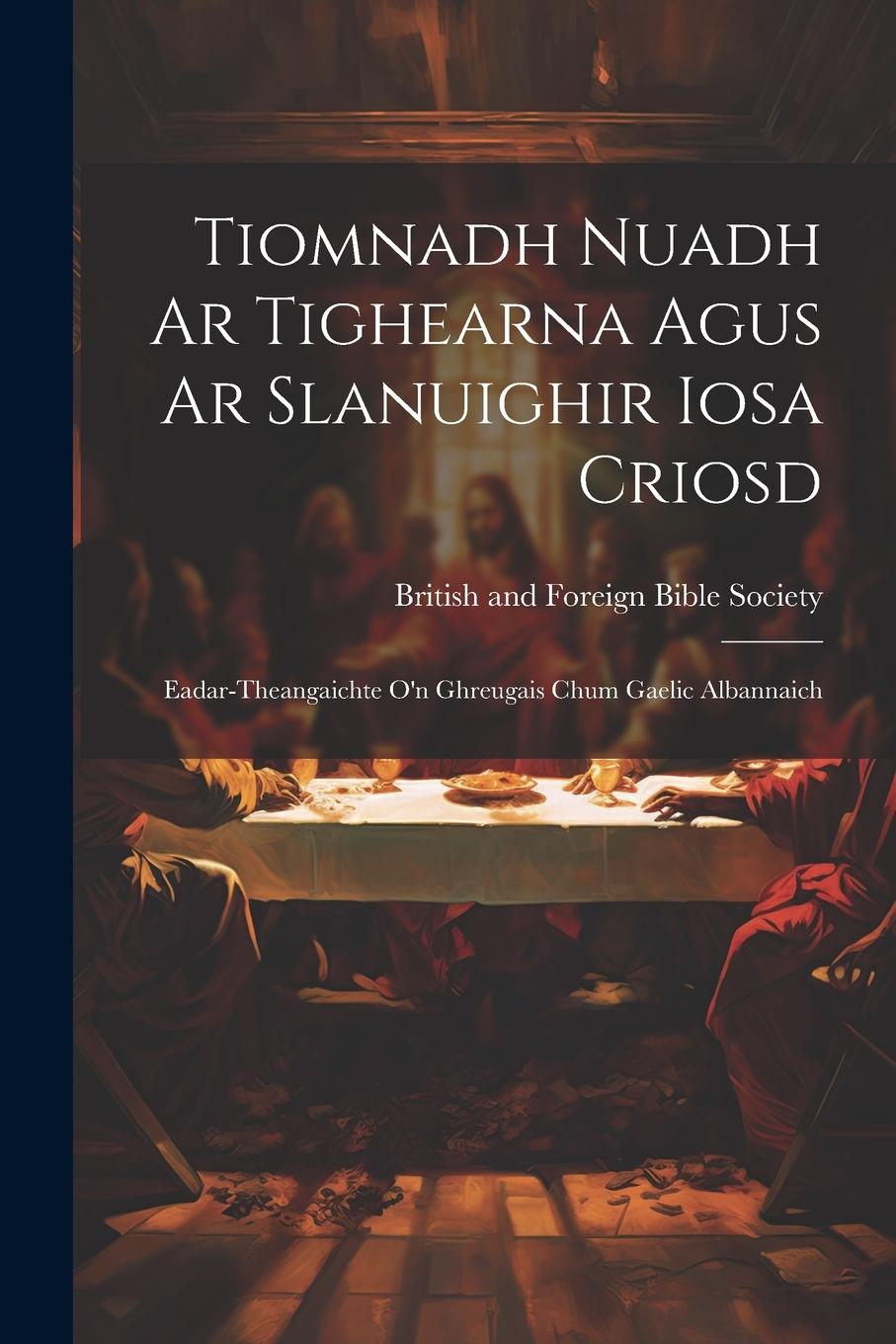 Vorderes Coverbild Tiomnadh Nuadh Ar Tighearna Agus Ar Slanuighir Iosa Criosd: Eadar-theangaichte o'n Ghreugais Chum Gaelic Albannaich