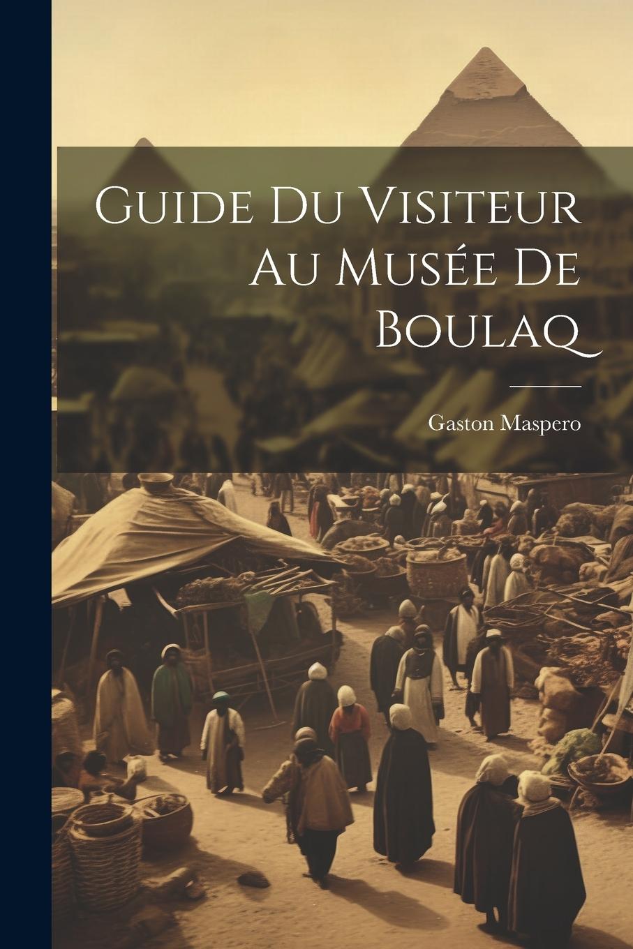 Vorderes Coverbild Guide Du Visiteur Au Musée De Boulaq