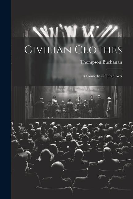 Vorderes Coverbild Civilian Clothes: A Comedy in Three Acts