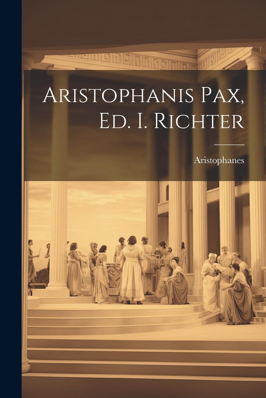 Vorderes Coverbild Aristophanis Pax, Ed. I. Richter