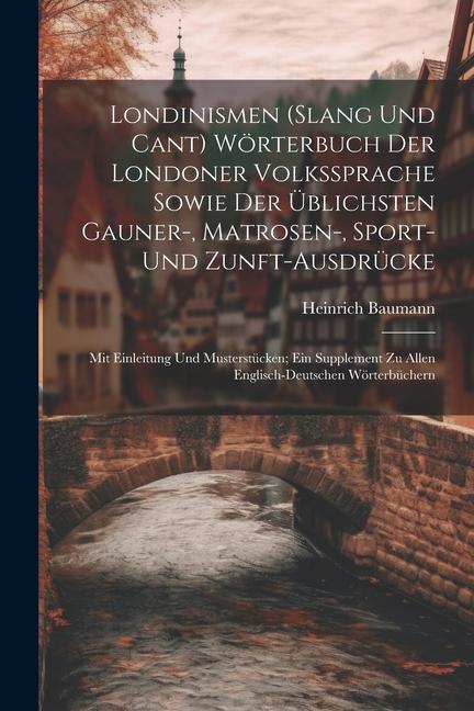 Vorderes Coverbild Londinismen (Slang Und Cant) Wörterbuch Der Londoner Volkssprache Sowie Der Üblichsten Gauner-, Matrosen-, Sport- Und Zunft-Ausdrücke: Mit Einleitung