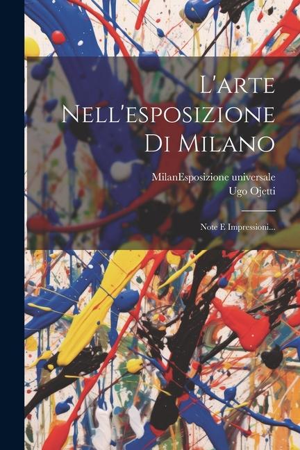 Vorderes Coverbild L'arte Nell'esposizione Di Milano: Note E Impressioni...