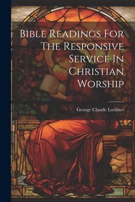 Vorderes Coverbild Bible Readings For The Responsive Service In Christian Worship