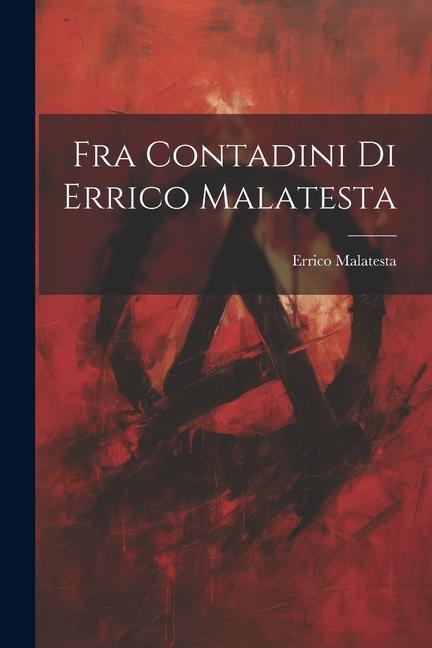 Vorderes Coverbild Fra Contadini Di Errico Malatesta
