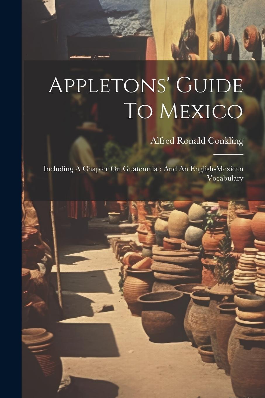 Vorderes Coverbild Appletons' Guide To Mexico: Including A Chapter On Guatemala: And An English-mexican Vocabulary