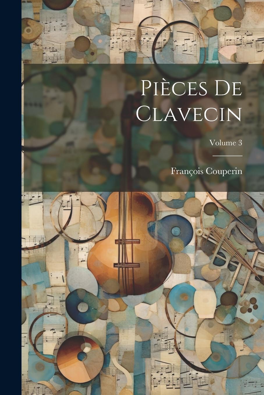 Vorderes Coverbild Pièces de clavecin; Volume 3