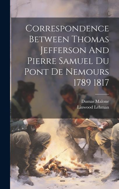 Vorderes Coverbild Correspondence Between Thomas Jefferson And Pierre Samuel Du Pont De Nemours 1789 1817