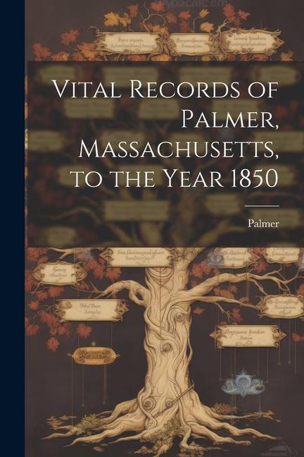 Vorderes Coverbild Vital Records of Palmer, Massachusetts, to the Year 1850