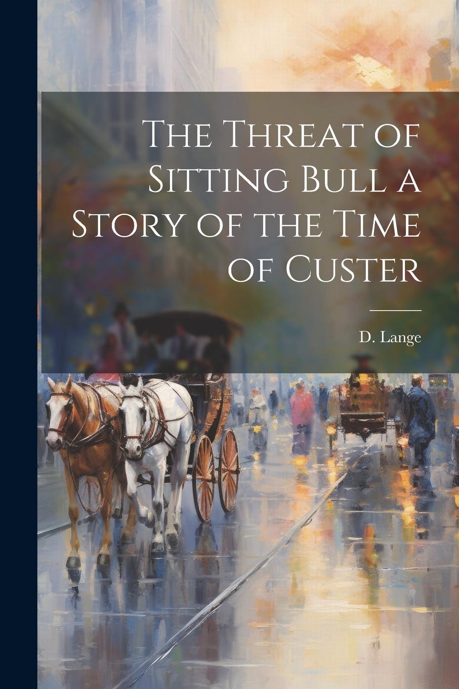 Vorderes Coverbild The Threat of Sitting Bull a Story of the Time of Custer