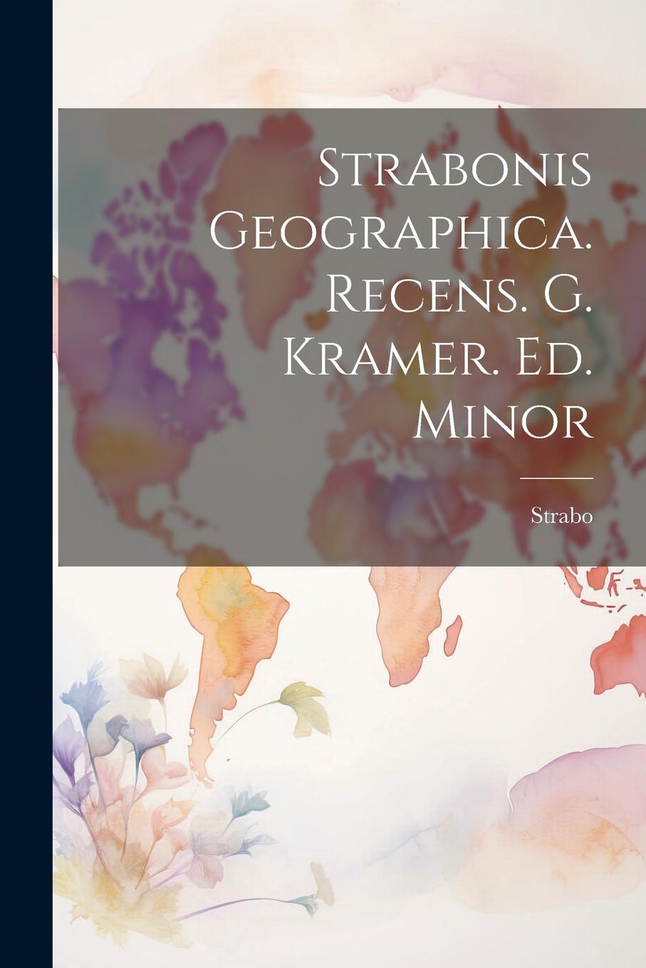 Vorderes Coverbild Strabonis Geographica. Recens. G. Kramer. Ed. Minor