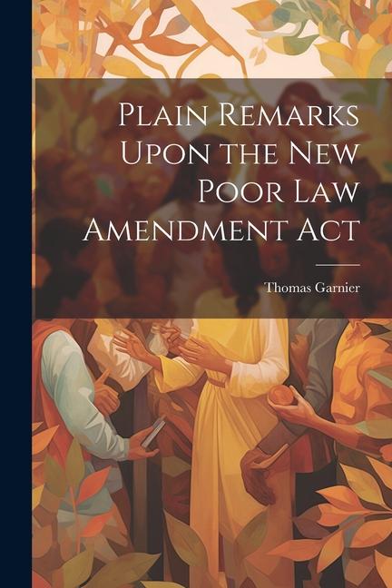 Vorderes Coverbild Plain Remarks Upon the New Poor Law Amendment Act