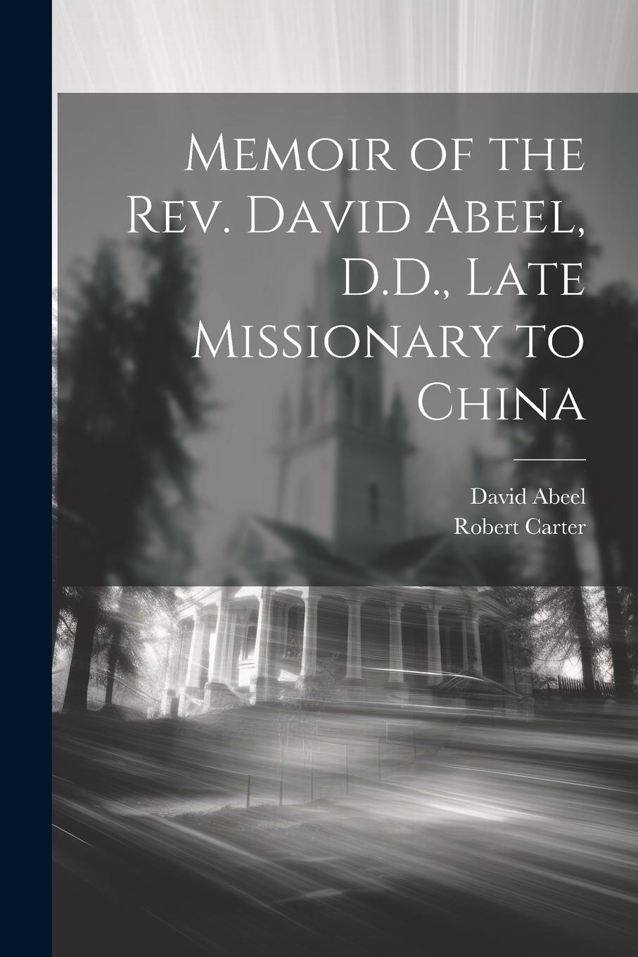 Vorderes Coverbild Memoir of the Rev. David Abeel, D.D., Late Missionary to China
