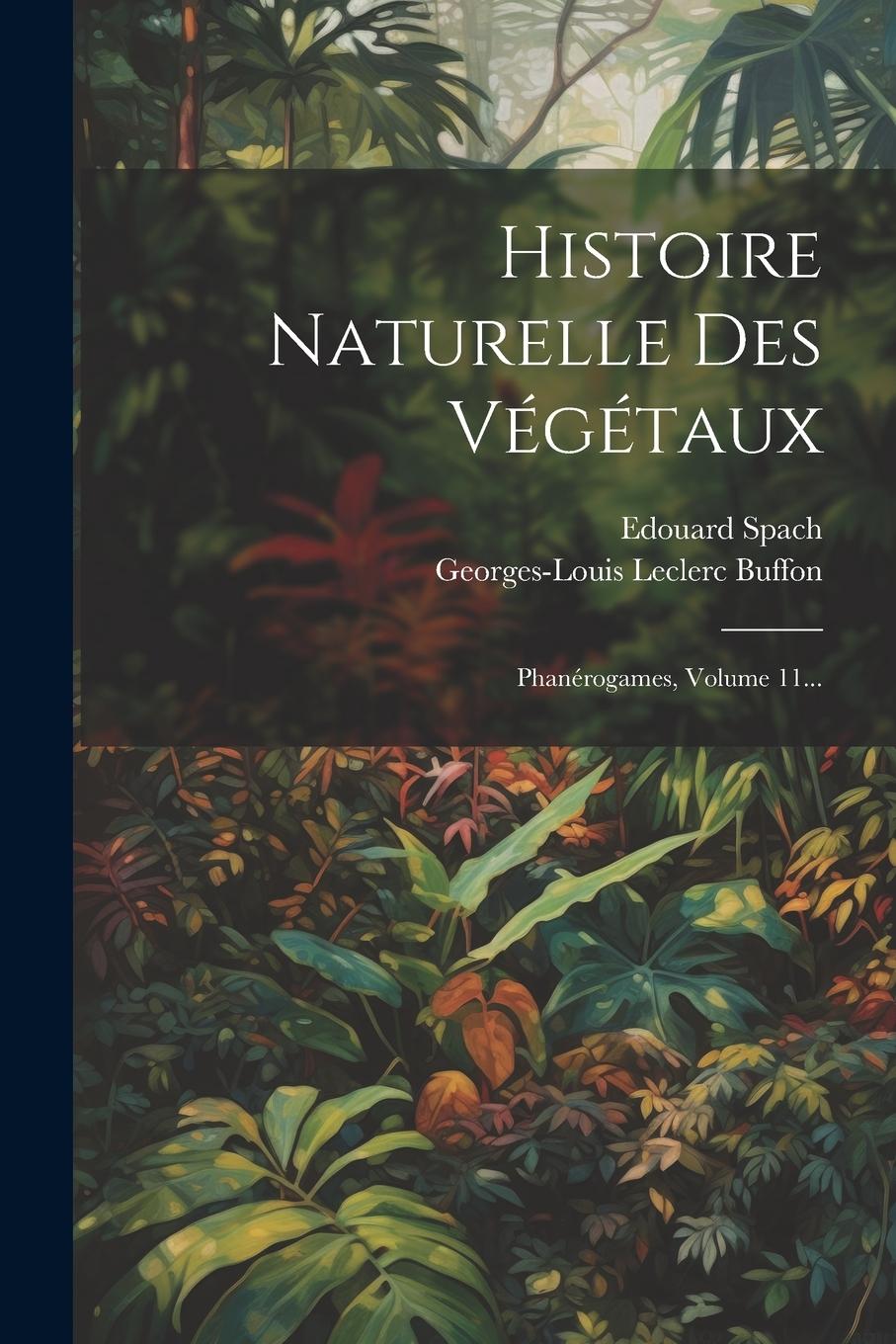 Vorderes Coverbild Histoire Naturelle Des Végétaux: Phanérogames, Volume 11...