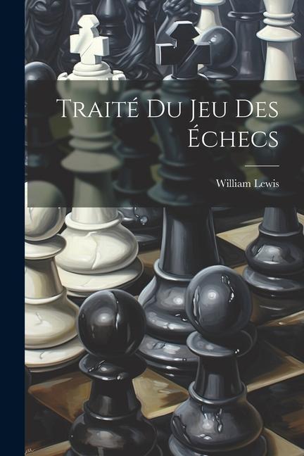 Vorderes Coverbild Traité Du Jeu Des Échecs