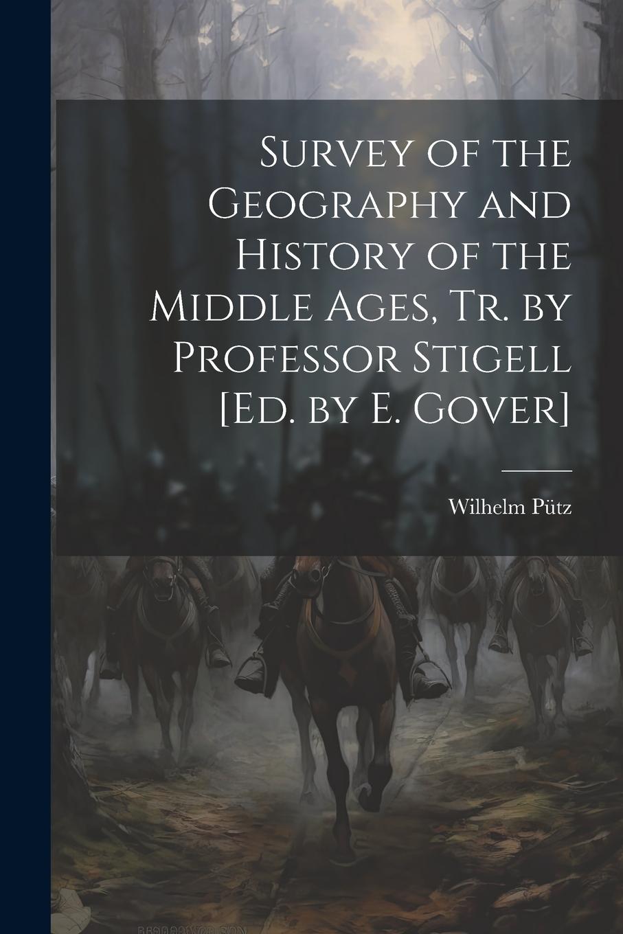 Vorderes Coverbild Survey of the Geography and History of the Middle Ages, Tr. by Professor Stigell [Ed. by E. Gover]