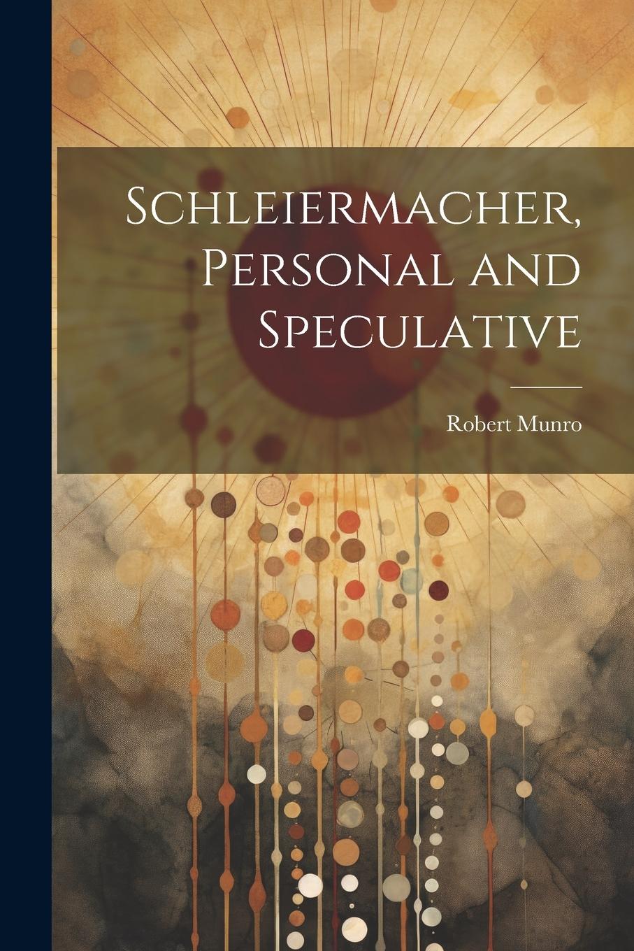 Vorderes Coverbild Schleiermacher, Personal and Speculative