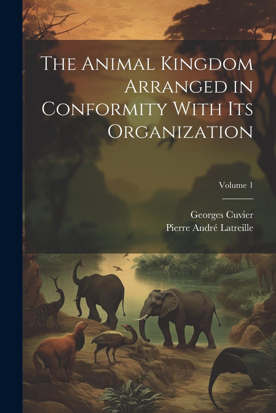 Vorderes Coverbild The Animal Kingdom Arranged in Conformity With Its Organization; Volume 1
