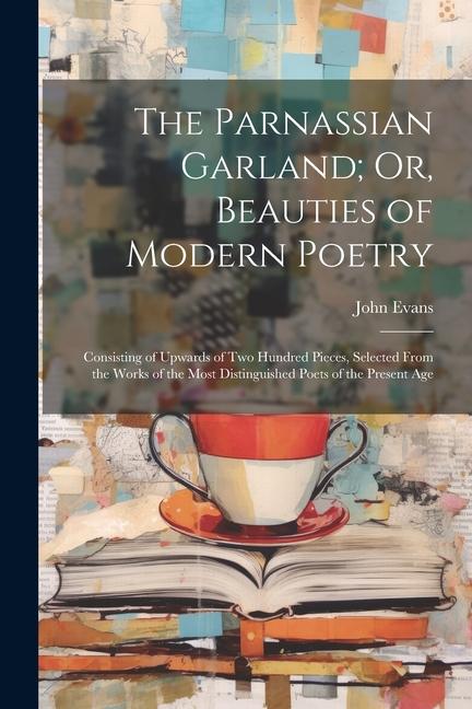 Vorderes Coverbild The Parnassian Garland; Or, Beauties of Modern Poetry