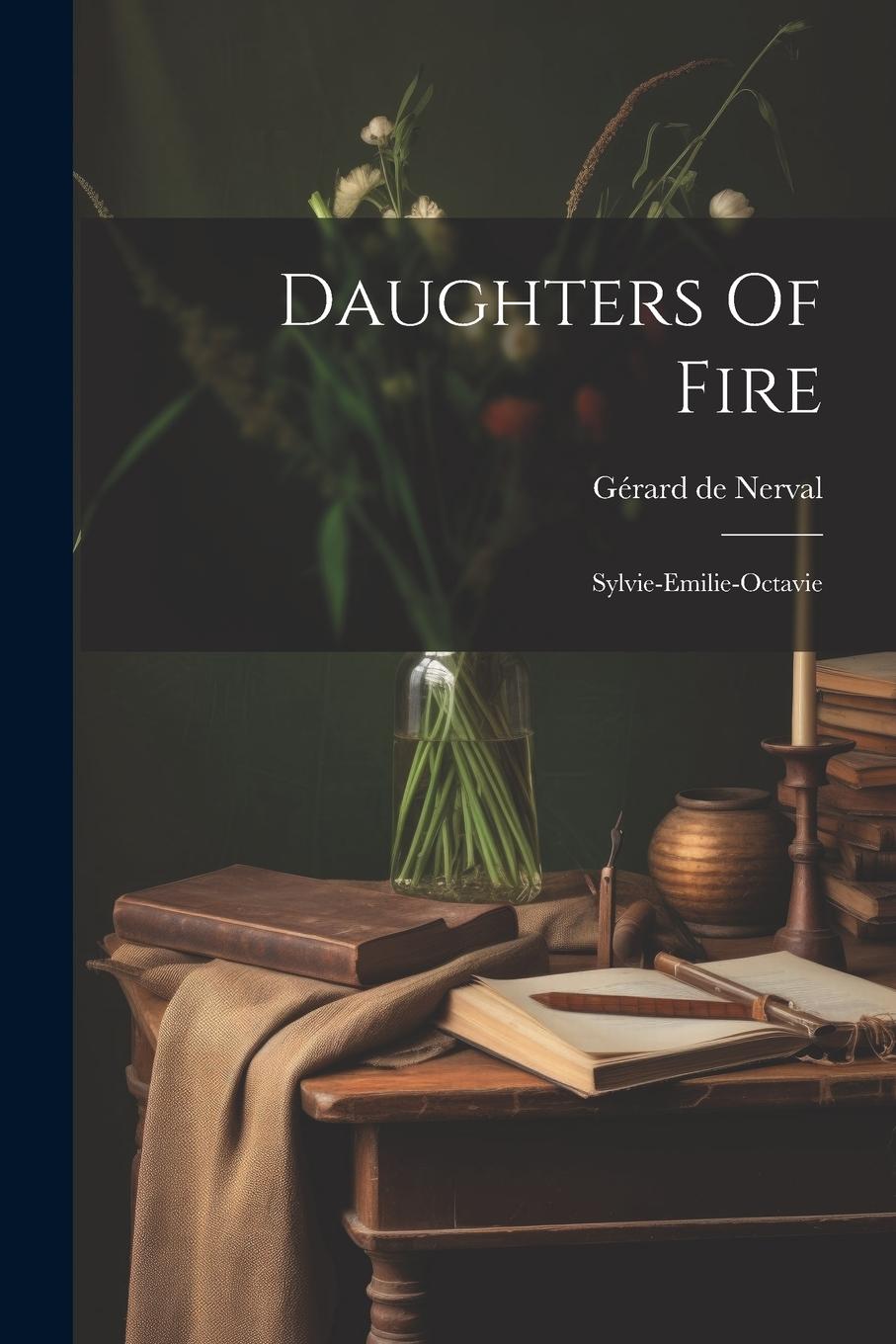 Vorderes Coverbild Daughters Of Fire: Sylvie-emilie-octavie