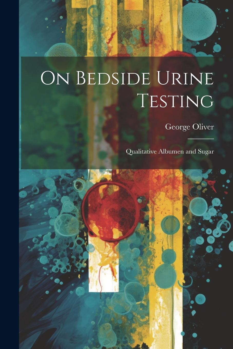 Vorderes Coverbild On Bedside Urine Testing: Qualitative Albumen and Sugar