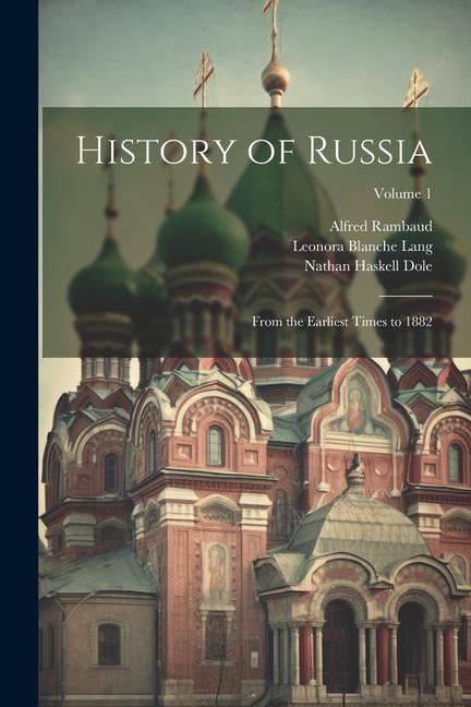 Vorderes Coverbild History of Russia: From the Earliest Times to 1882; Volume 1
