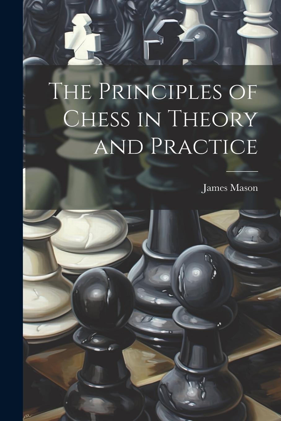 Vorderes Coverbild The Principles of Chess in Theory and Practice