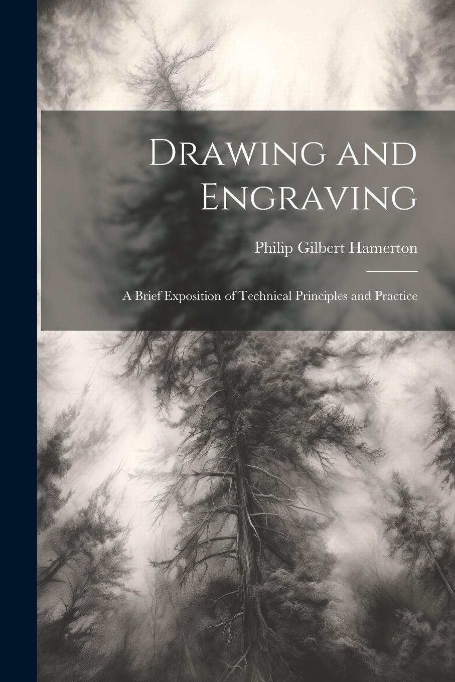 Vorderes Coverbild Drawing and Engraving: A Brief Exposition of Technical Principles and Practice