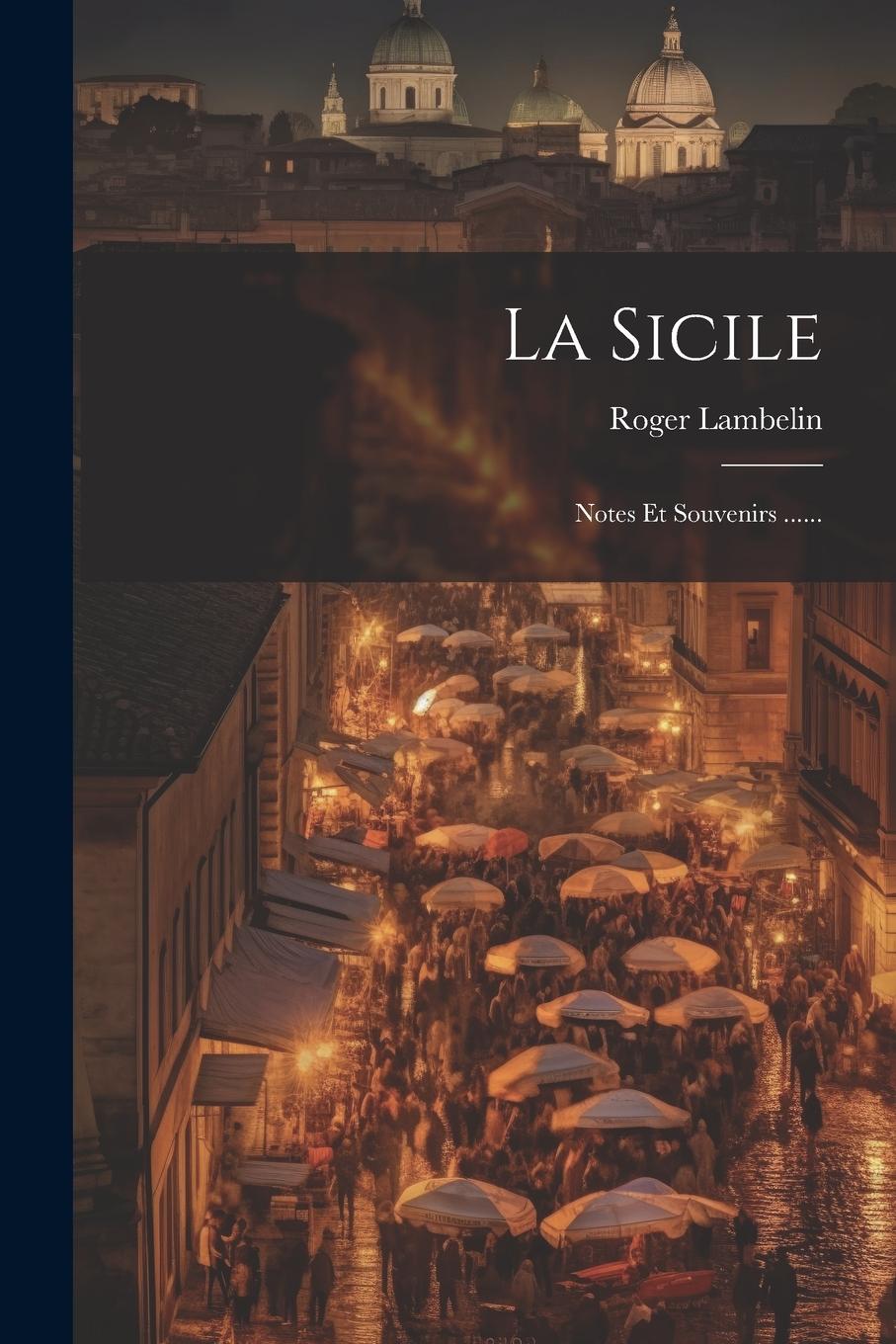 Vorderes Coverbild La Sicile: Notes Et Souvenirs ......