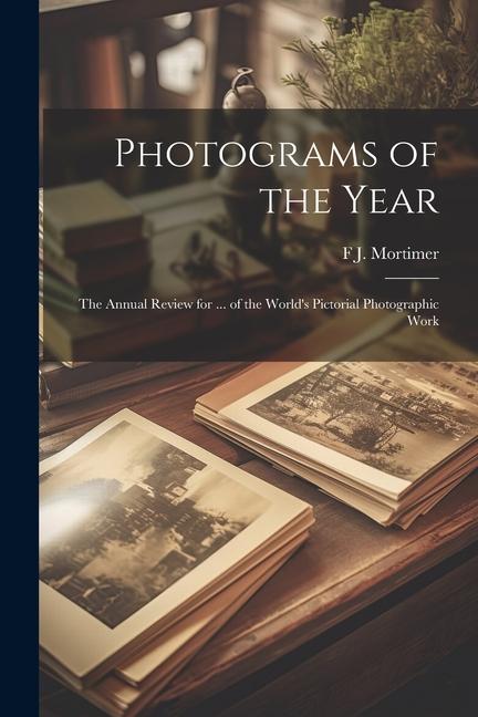 Vorderes Coverbild Photograms of the Year: The Annual Review for ... of the World's Pictorial Photographic Work