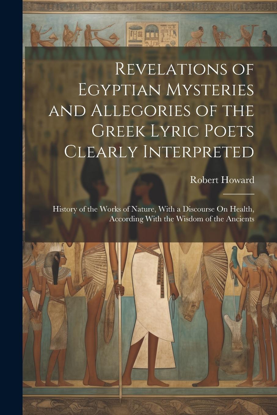 Vorderes Coverbild Revelations of Egyptian Mysteries and Allegories of the Greek Lyric Poets Clearly Interpreted