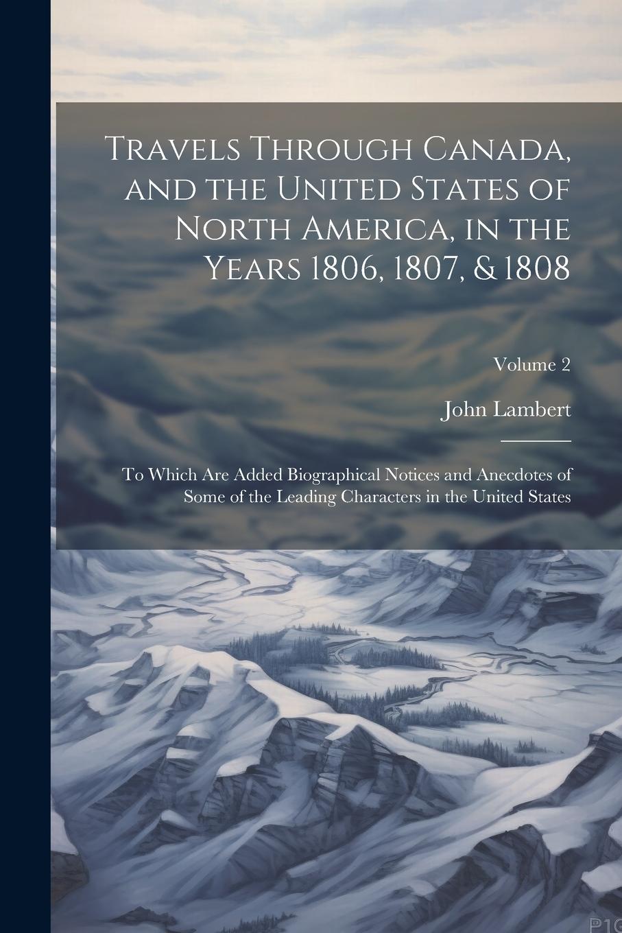 Vorderes Coverbild Travels Through Canada, and the United States of North America, in the Years 1806, 1807, & 1808: To Which Are Added Biographical Notices and Anecdotes